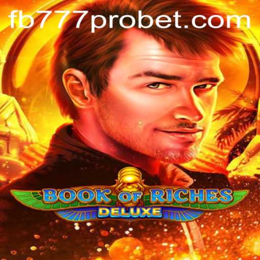 Exploring the Thrills and Excitement of Book of Riches Deluxe with fb777 pro