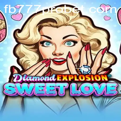 Exploring the Dazzling World of DiamondExplosionSweetLove and fb777 pro