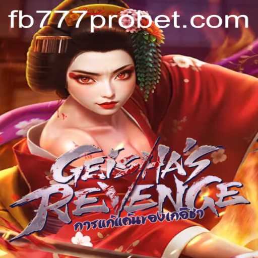 Exploring the Dynamic World of GeishasRevenge and the Strategic Implications of fb777 pro