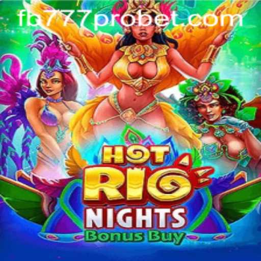 HotRioNightsBonusBuy: Dive Into the Vibrancy of Rio with FB777 Pro