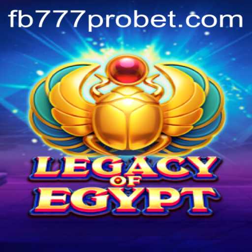 Exploring LegacyOfEgypt: A Dive into the World of Ancient Wonders and Modern Gaming with fb777 pro