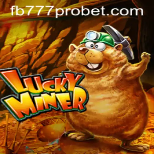 Discover the Thrilling World of LuckyMiner with FB777 Pro