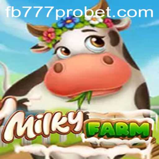 Exploring MilkyFarm and Its Intriguing Mechanics with fb777 pro