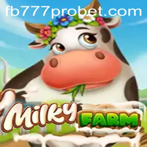 Exploring MilkyFarm and Its Intriguing Mechanics with fb777 pro