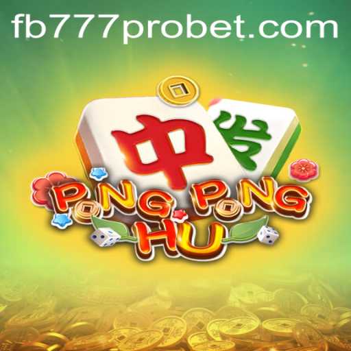 Exploring PONGPONGHU: A Fascinating Gaming Adventure With FB777 Pro