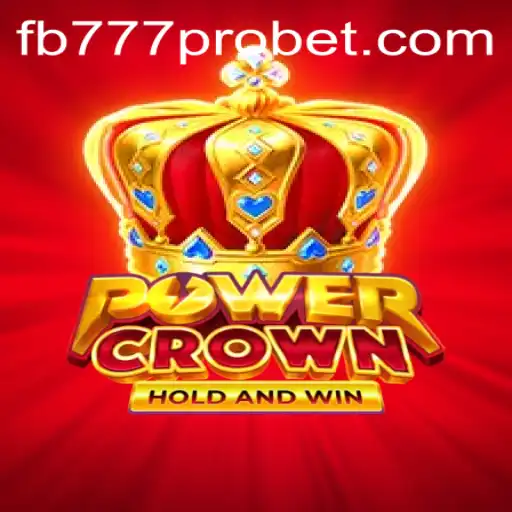 Exploring PowerCrown: A Modern Gaming Phenomenon Integrating FB777 Pro