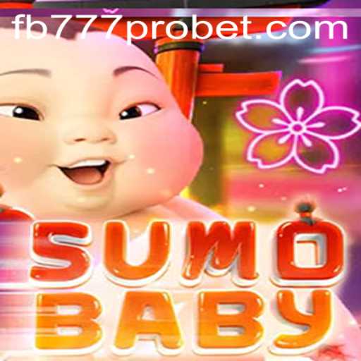 Dive into the Exciting World of SumoBaby and fb777 pro