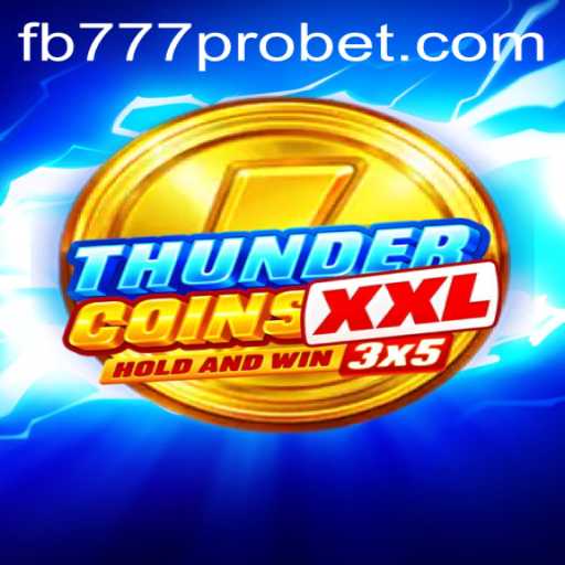 ThunderCoinsXxl Game: Unleash the Ultimate FB777 Pro Adventure
